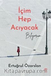 İçim Hep Acıyacak Biliyorum