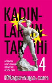 Kadınların Tarihi 4 (Ciltli) <br /> Devrimden Dünya Savaşına  Feminizmin Ortaya Çıkışı