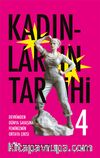Kadınların Tarihi 4 (Karton Kapak) & Devrimden Dünya Savaşına Feminizmin Ortaya Çıkışı