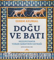 Doğu ve Batı (Ciltli) <br /> Mezopotamya: Yunan Sanatının Kaynağı