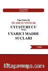 Tüm Yönleri İle Ticarete Yönelik Uyuşturucu Veya Uyarıcı Madde Suçları 