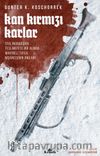 Kan Kırmızı Karlar & Stalingrad’dan Teslimiyete Bir Alman Makineli Tüfek Nişancısının Anıları