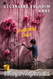 Çiçekleri Suladım Anne