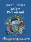 Ah Bir Kedi Olsam!