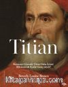 Titian / Kırmızıyı Görmek: Titian Daha İyisini Bilemeyecek Kadar Genç miydi?