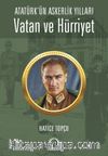 Vatan ve Hürriyet & Atatürk’ün Askerlik Yılları