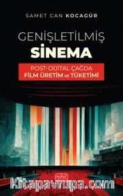 Genişletilmiş Sinema <br /> Post-Dijital Çağda Film Üretim ve Tüketimi
