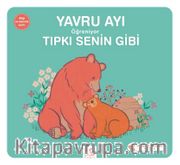 Yavru Ayı Öğreniyor Tıpkı Senin Gibi 