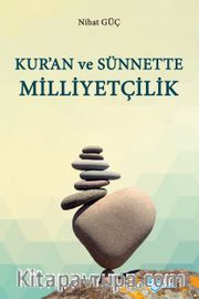 Kur’an ve Sünnette Milliyetçilik