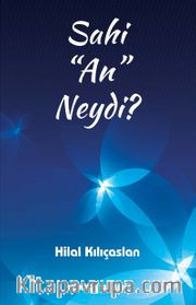 Sahi “An” Neydi?