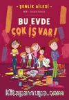 Şenlik Ailesi: Bu Evde Çok İş Var!