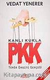 Kanlı Kukla PKK & Terör Örgütü Gerçeği