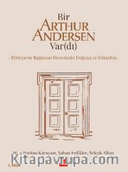 Bir Arthur Andersen Var(dı) Türkiye’de Bağımsız Denetimin Doğuşu ve Yükselişi