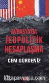 Avrasya’da Jeopolitik Hesaplaşma