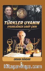 Türkler Uyanın Uygarlığınıza Sahip Çıkın