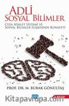 Adli Sosyal Bilimler & Ceza Adalet Sistemi ve Sosyal Bilimler İlişkisinin Konsepti
