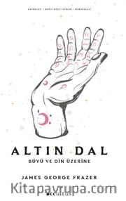 Altın Dal <br /> Büyü Ve Din Üzerine 
