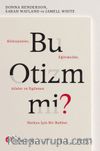 Bu Otizm Mi? Klinisyenler, Eğitimciler, Aileler Ve İlgilenen Herkes İçin Bir Rehber