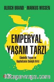 Emperyal Yaşam Tarzı Gündelik Yaşam ve Kapitalizmin Ekolojik Krizi