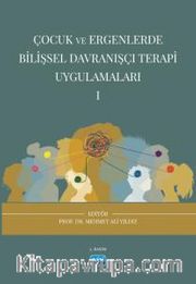 Çocuk ve Ergenlerde Bilişsel Davranışçı Terapi Uygulamaları 1