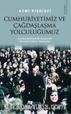 Cumhuriyetimiz ve Çağdaşlaşma Yolculuğumuz