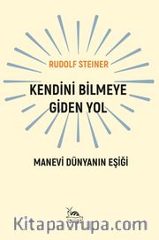 Kendini Bilmeye Giden Yol <br /> Manevi Dünyanın Eşiği