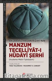 Aksaraylı Hasan Rızayî’nin Manzum Tecelliyat-ı Hüdayî Şerhi (İnceleme-Metin-Tıpkıbasım)