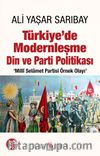 Türkiye’de Modernleşme Din ve Parti Politikası ‘Millî Selamet Partisi Örnek Olayı’