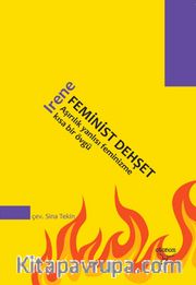 Feminist Dehşet  <br /> Aşırılık Yanlısı Feminizme Kısa Bir Övgü
