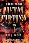 Metal Fırtına 7 / Ateş Kapanı