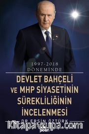 1997-2018 Döneminde Devlet Bahçeli ve Mhp Siyasetinin Sürekliliğinin İncelenmesi