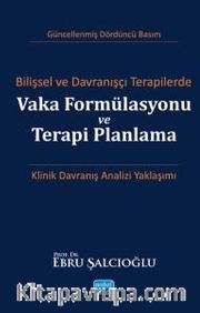 Bilişsel ve Davranışçı Terapilerde Vaka Formülasyonu ve Terapi Planlama