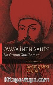 Ovaya İnen Şahin <br /> Bir Osman Gazi Romanı