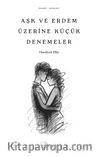 Aşk ve Erdem Üzerine Küçük Denemeler 