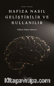Hafıza Nasıl Geliştirilir Eğitilir ve Kullanılır
