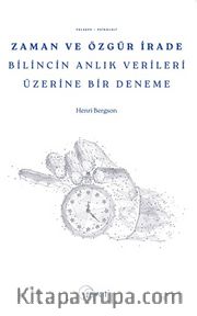 Zaman ve Özgür İrade Bilincin Anlık Verileri Üzerine Bir Deneme