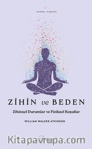 Zihin ve Beden <br /> Zihinsel Durumlar ve Fiziksel Koşullar