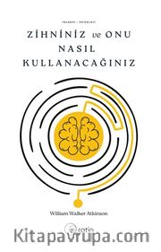 Zihniniz ve Onu Nasıl Kullanacağınız 