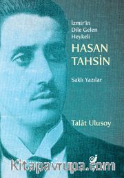 İzmir’in Dile Gelen Heykeli Hasan Tahsin <br /> Saklı Yazılar