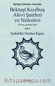 Bektaşî Kızılbaş Alevi Şairleri ve Nefesleri <br /> 19 ncu Asırdan Beri (Cilt 3)