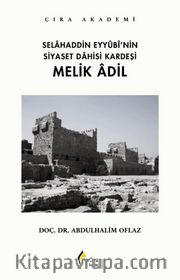 Selahaddin Eyyubi’nin Siyaset Dahisi Kardeşi Melik Adil