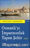Osmanlı'yı İmparatorluk Yapan Şehir İstanbul