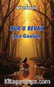 Ruh u Revan Şair Gönlüm