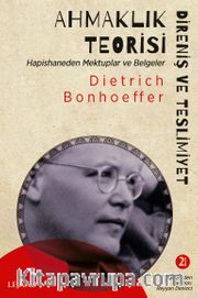 Ahmaklık Teorisi: Direniş ve Teslimiyet <br /> Hapishaneden Mektuplar ve Belgeler