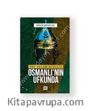 Osmanlı'nın Ufkunda <br /> Son İslam Devleti