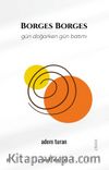 Borges Borges & Gün Doğarken Gün Batımı
