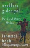 Uzaklara Giden Yol & Bir Çocuk Askerin Anıları