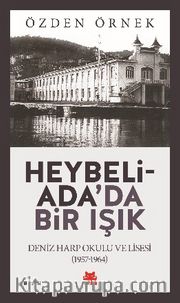 Heybeliada’da Bir Işık <br /> Deniz Harp Okulu ve Lisesi (1957-1964)