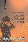 Uzağın Gölgesi Yoktur