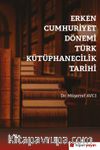 Erken Cumhuriyet Dönemi Türk Kütüphanecilik Tarihi